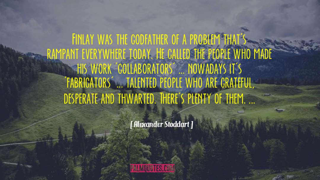 Collaborators quotes by Alexander Stoddart