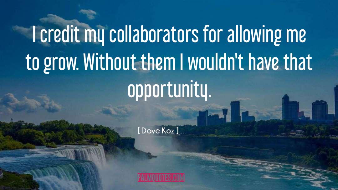 Collaborators quotes by Dave Koz