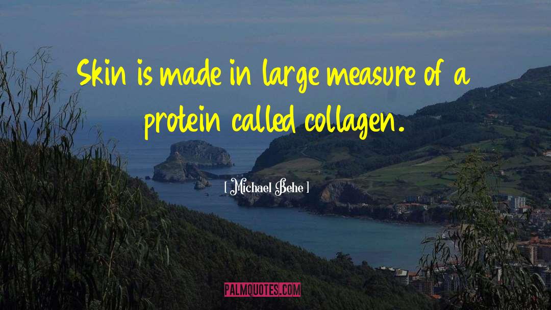 Collagen quotes by Michael Behe