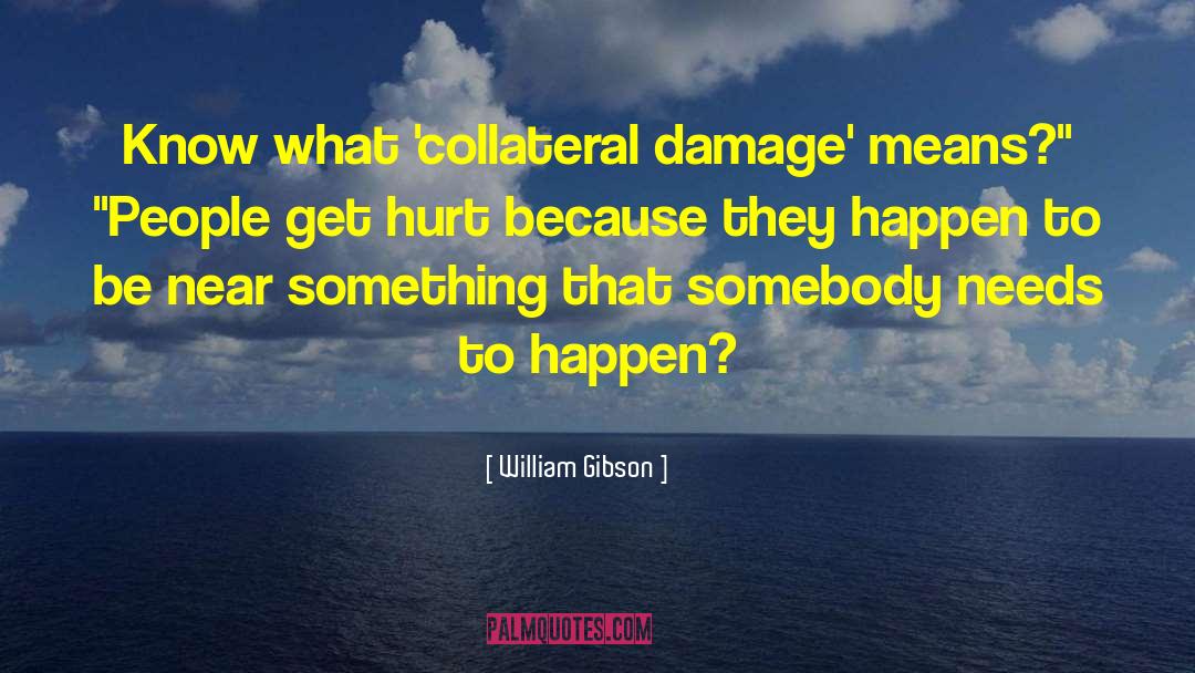 Collateral Damage quotes by William Gibson