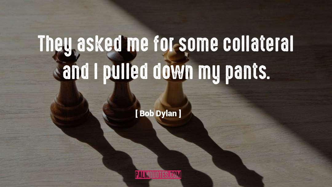 Collateral quotes by Bob Dylan