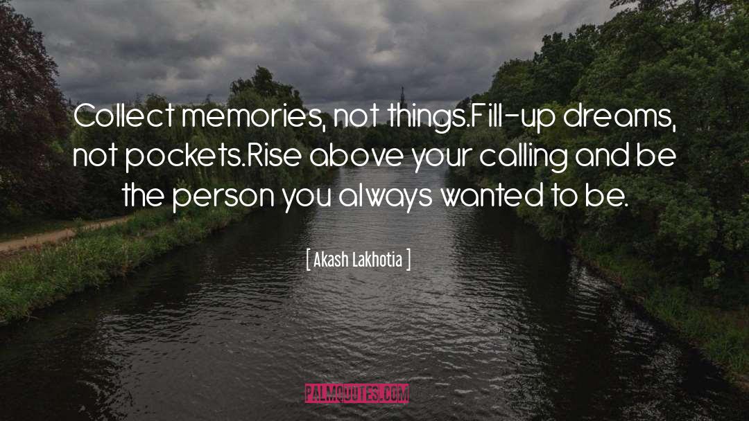 Collect Memories quotes by Akash Lakhotia