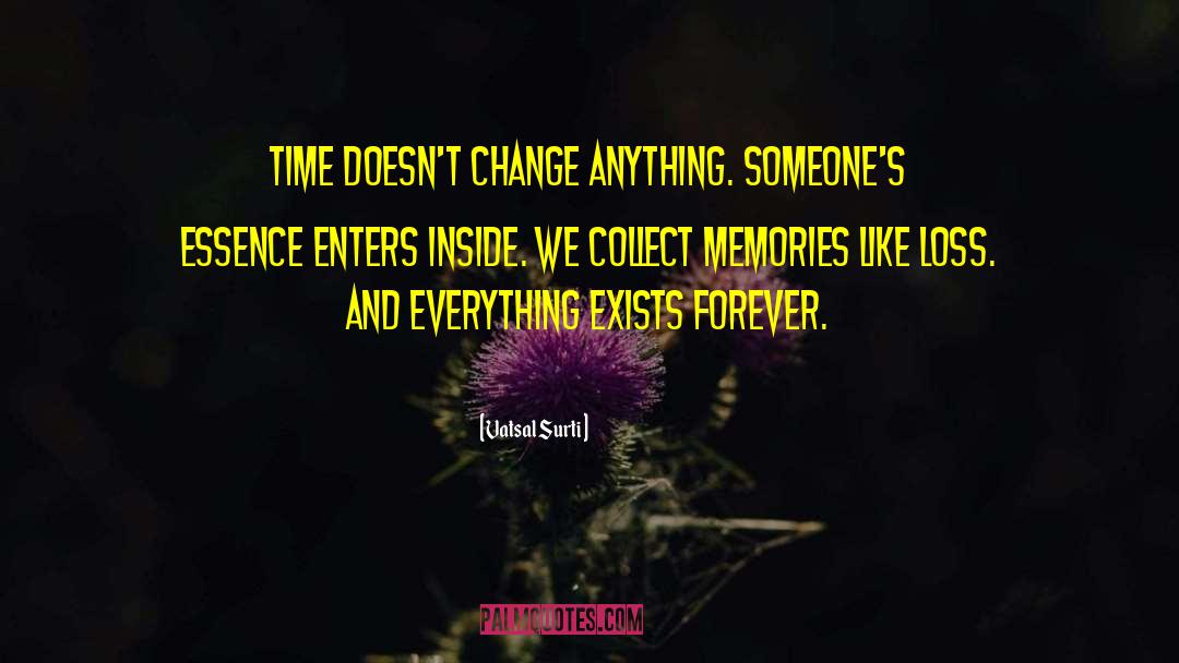 Collect Memories quotes by Vatsal Surti