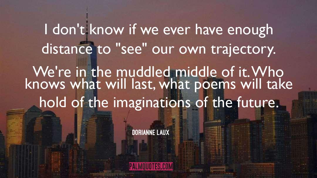 Collected Poems quotes by Dorianne Laux