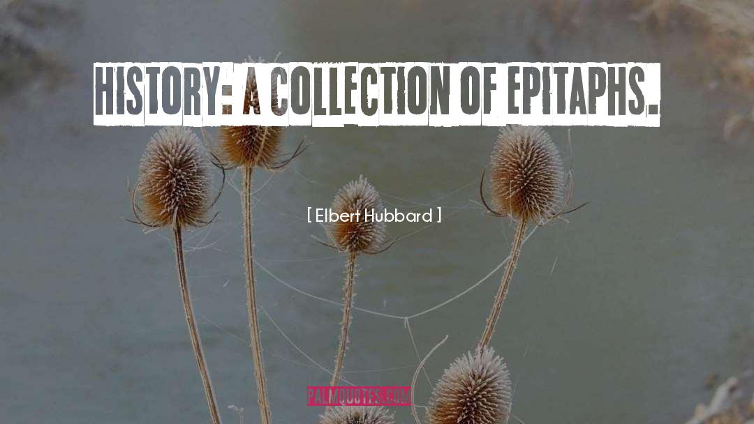 Collections quotes by Elbert Hubbard