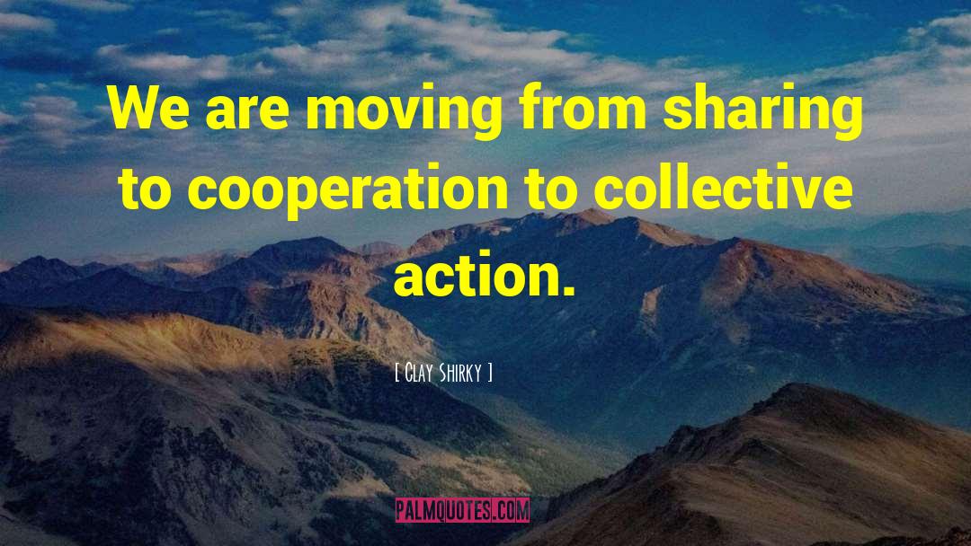 Collective Action quotes by Clay Shirky