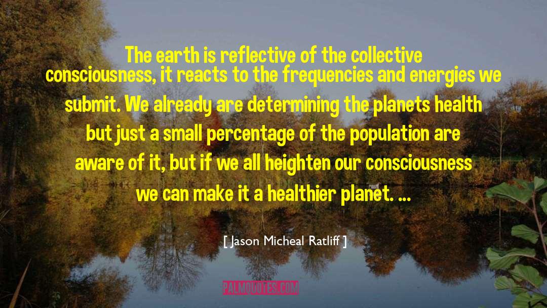 Collective Consciousness quotes by Jason Micheal Ratliff