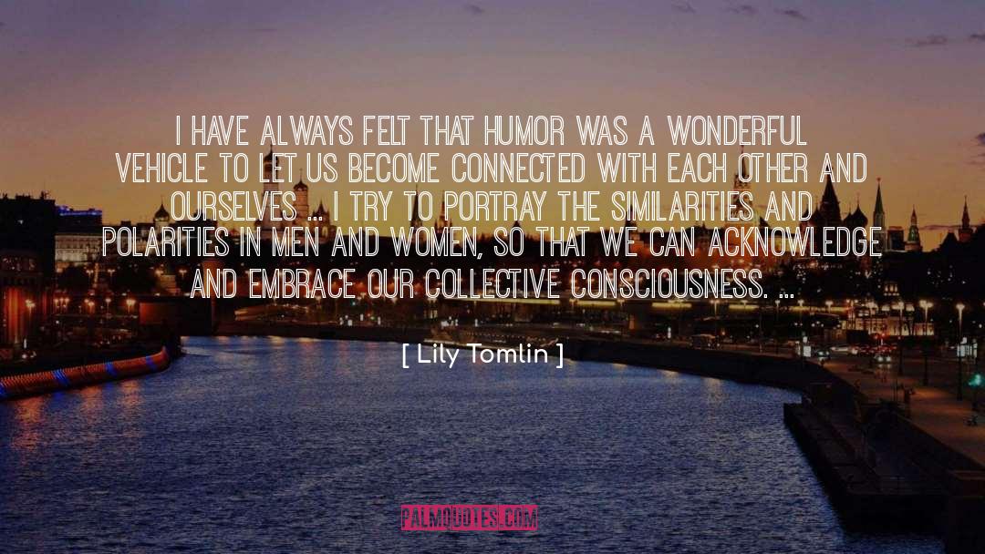 Collective Consciousness quotes by Lily Tomlin