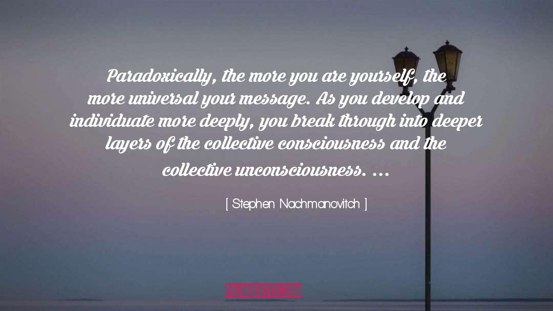 Collective Consciousness quotes by Stephen Nachmanovitch