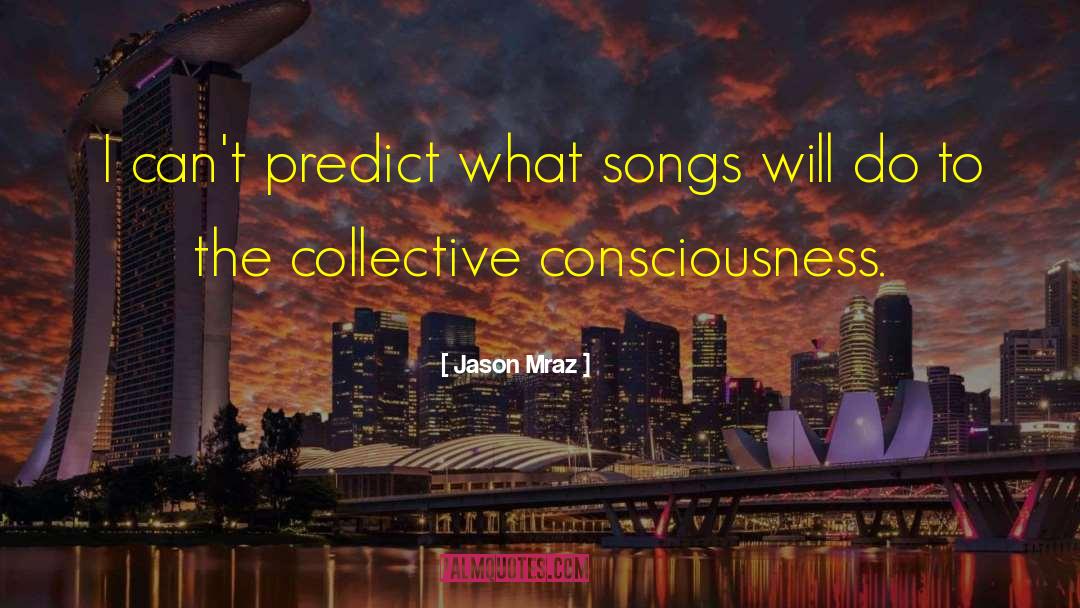 Collective Consciousness quotes by Jason Mraz