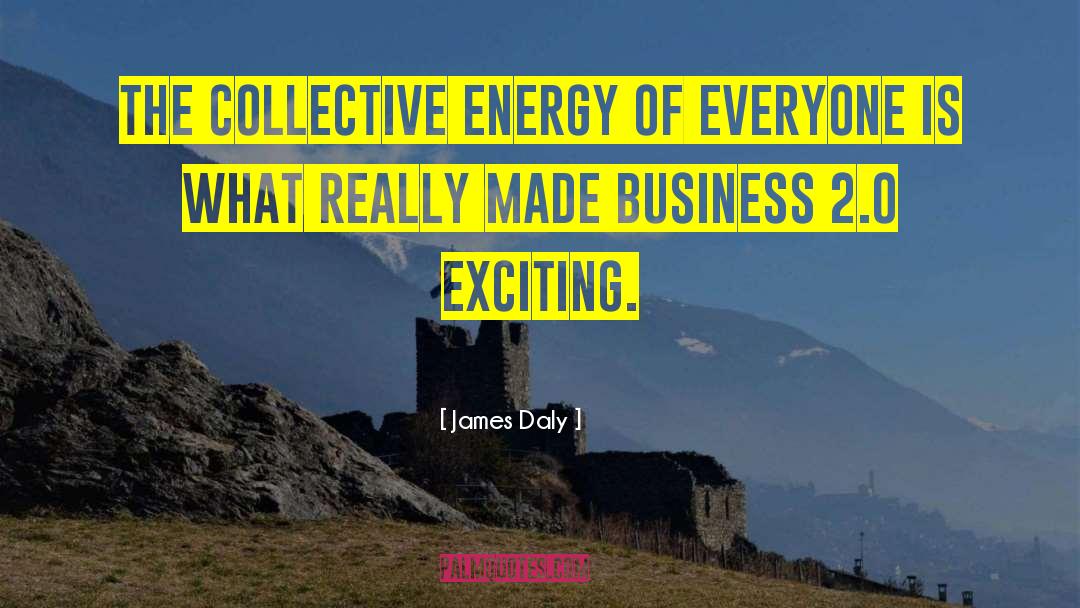 Collective Energy quotes by James Daly