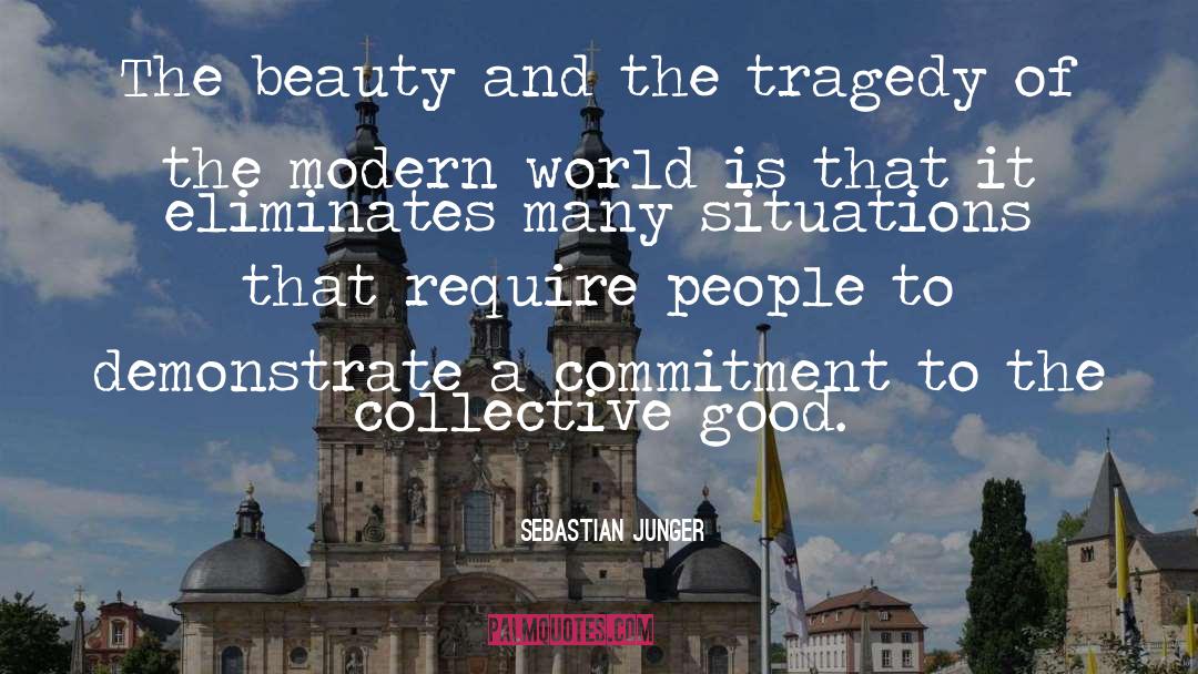 Collective Good quotes by Sebastian Junger