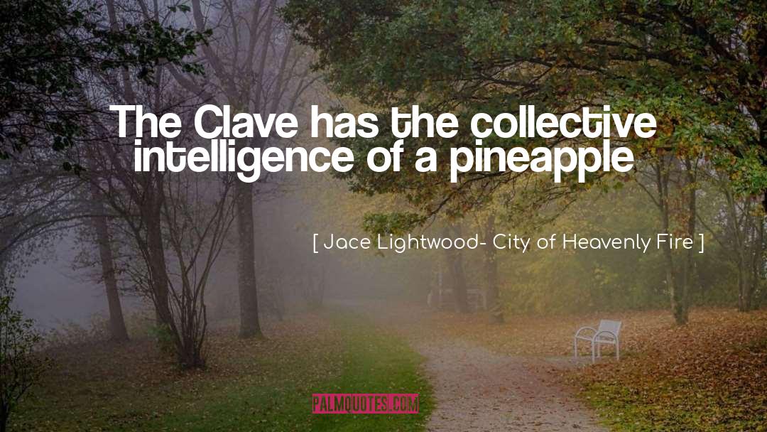 Collective Intelligence quotes by Jace Lightwood- City Of Heavenly Fire