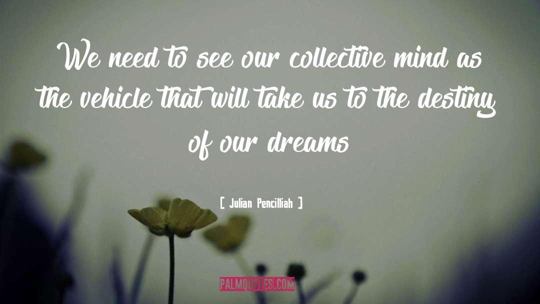 Collective Mind quotes by Julian Pencilliah