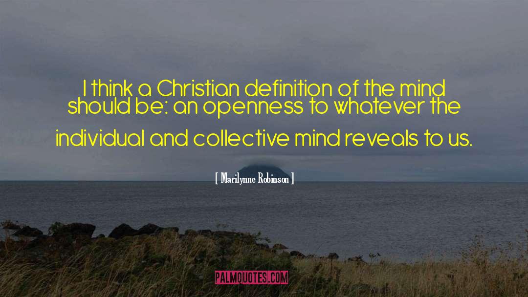 Collective Mind quotes by Marilynne Robinson