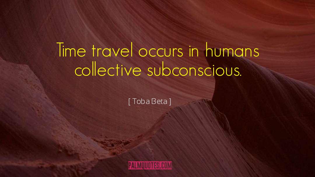 Collective Subconscious quotes by Toba Beta