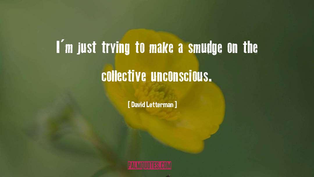 Collective Unconscious quotes by David Letterman