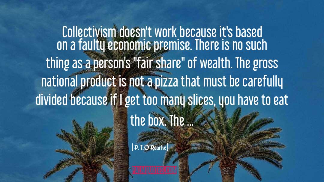 Collectivism quotes by P. J. O'Rourke