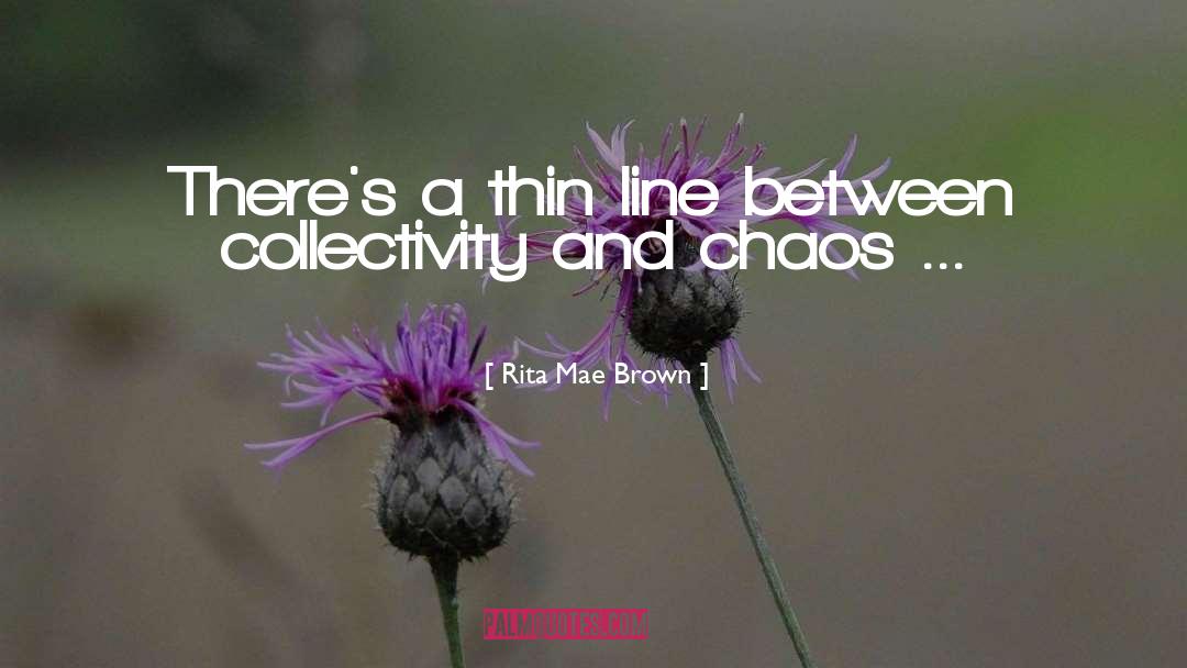 Collectivity quotes by Rita Mae Brown