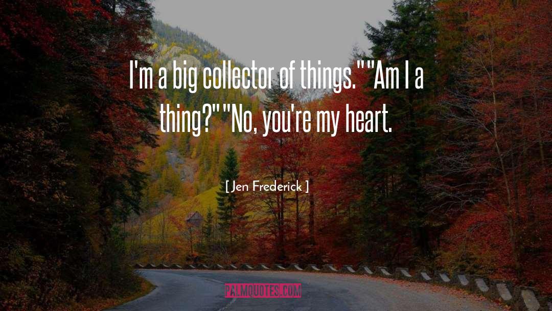 Collector quotes by Jen Frederick