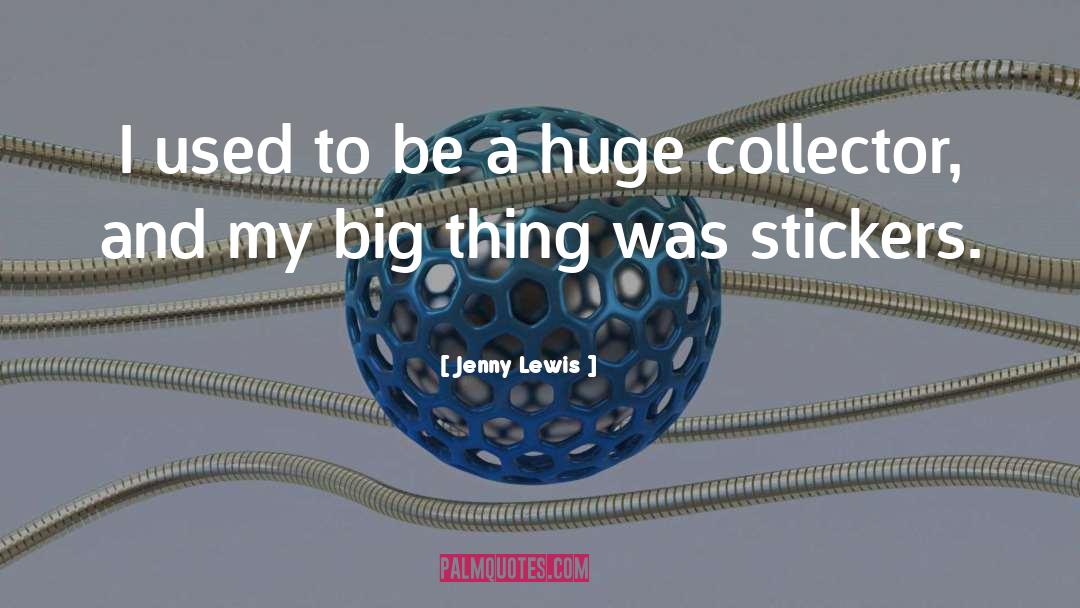 Collector quotes by Jenny Lewis