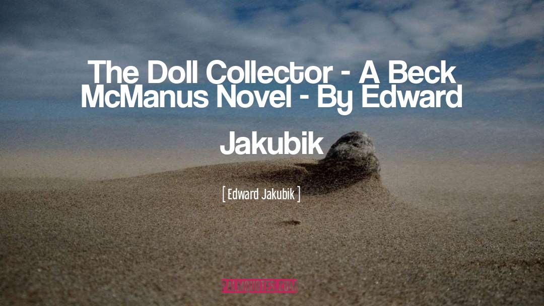 Collector quotes by Edward Jakubik