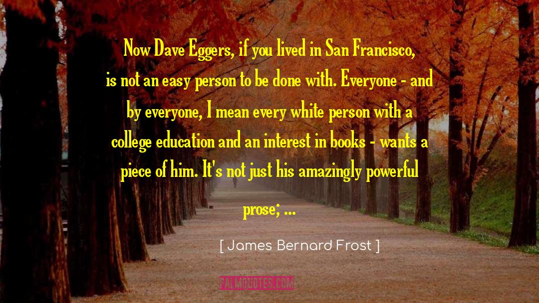 College Applications quotes by James Bernard Frost