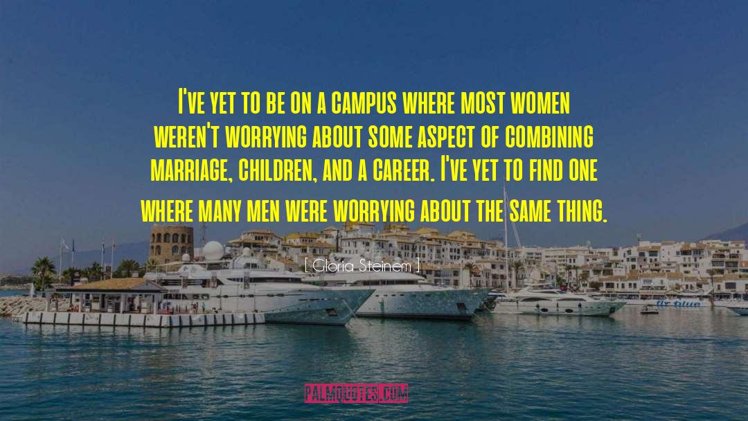 College Campus quotes by Gloria Steinem