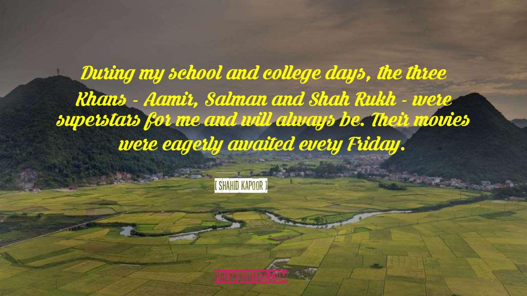 College Days quotes by Shahid Kapoor