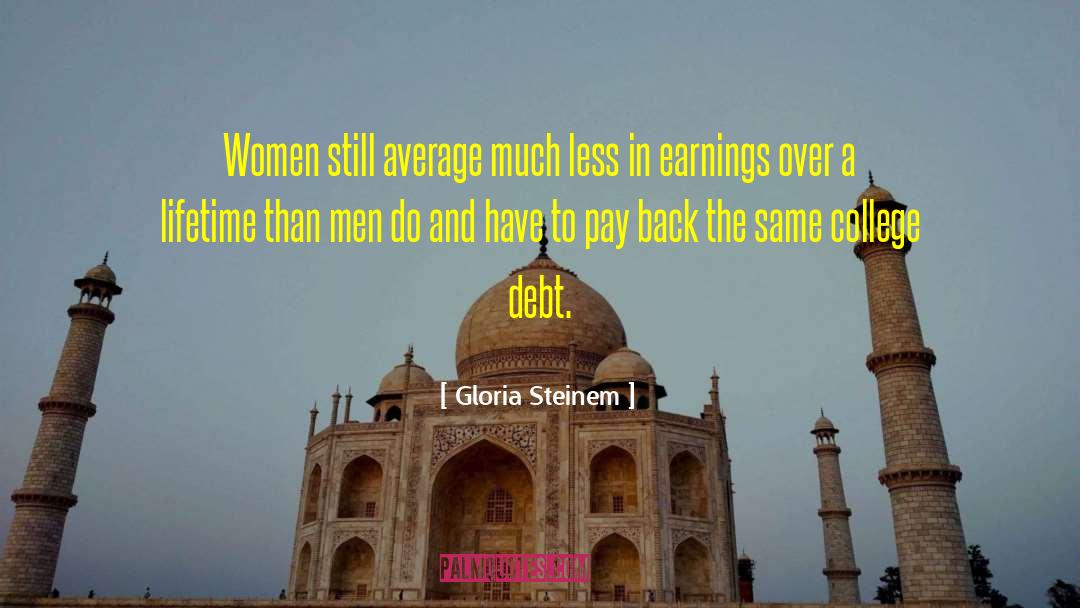 College Debt quotes by Gloria Steinem