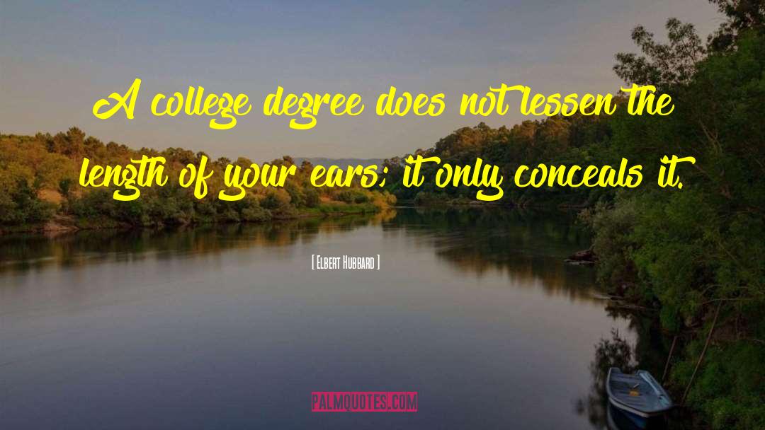 College Degree quotes by Elbert Hubbard
