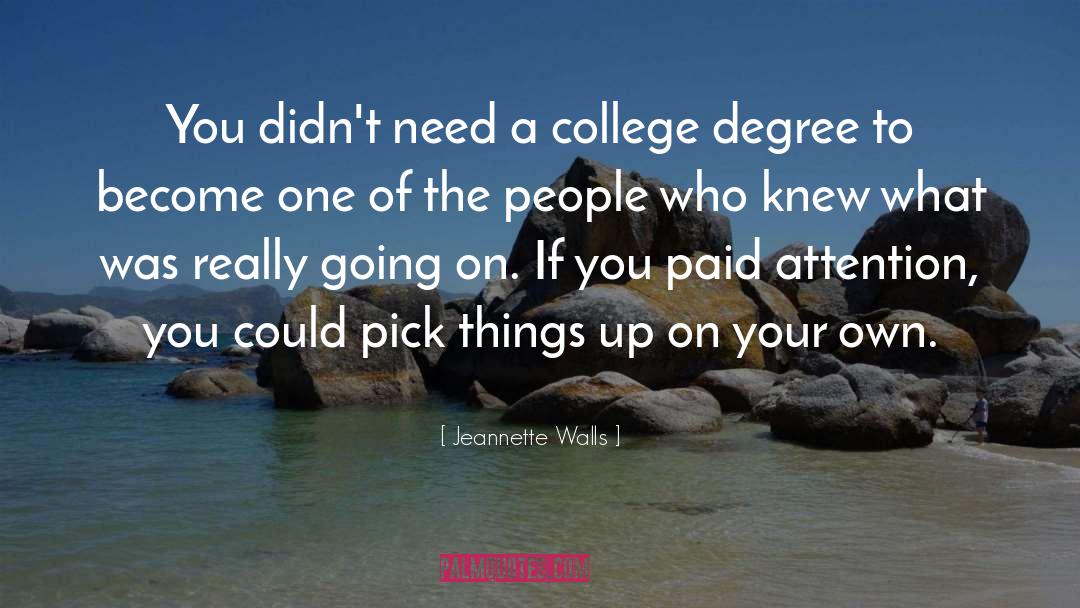 College Degree quotes by Jeannette Walls