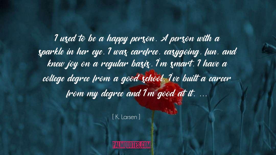 College Degree quotes by K. Larsen
