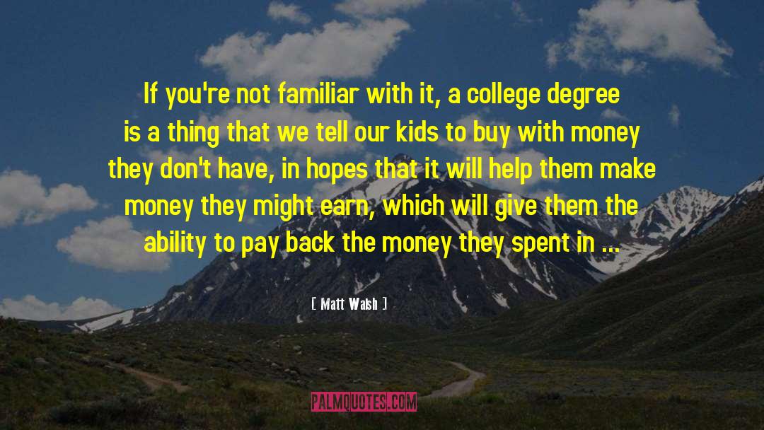 College Degree quotes by Matt Walsh