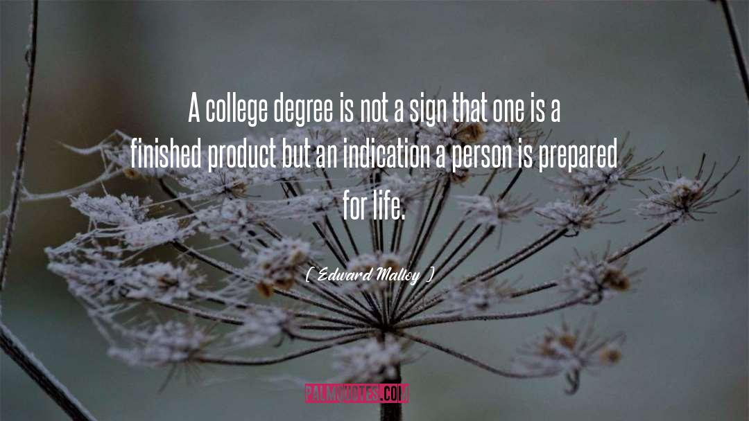 College Degree quotes by Edward Malloy