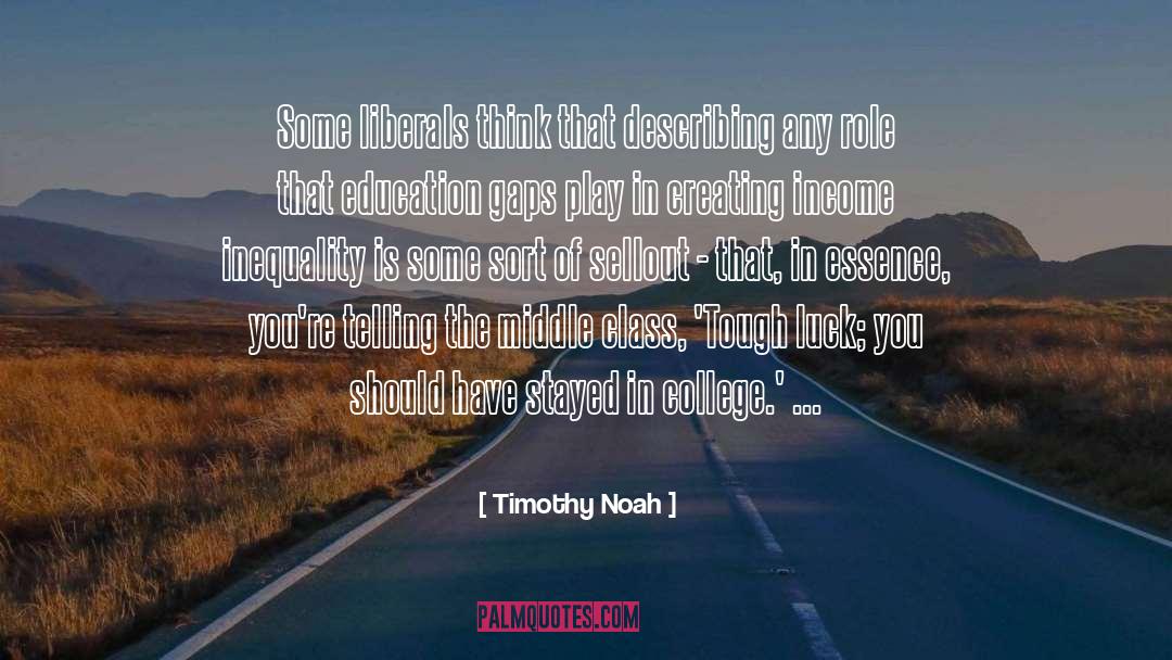College Education quotes by Timothy Noah