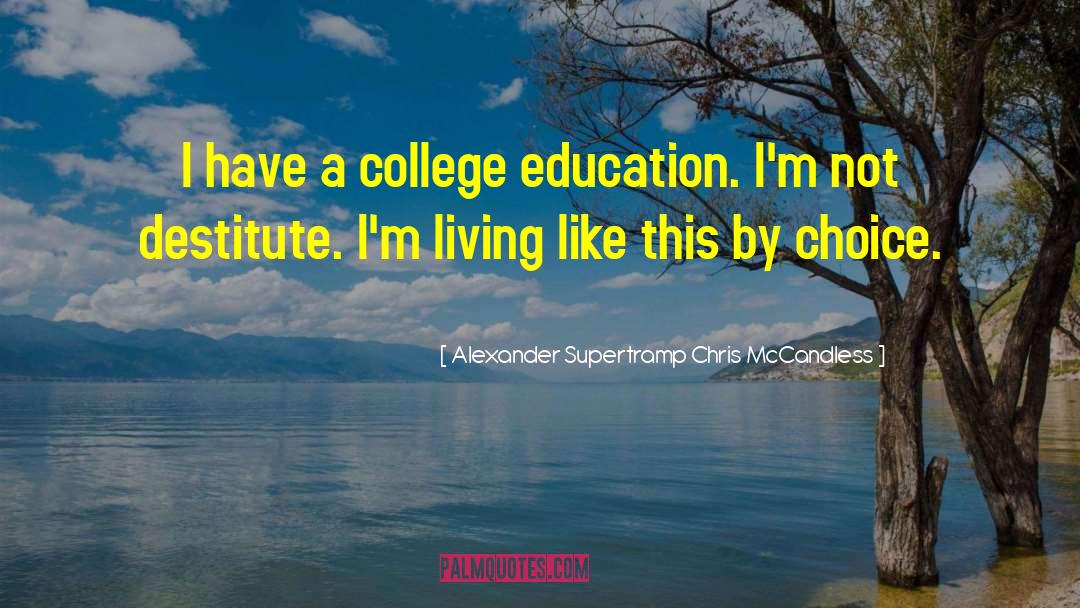 College Education quotes by Alexander Supertramp Chris McCandless