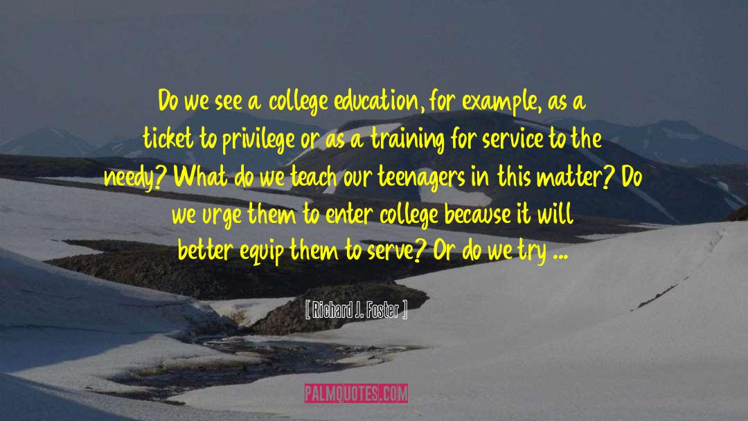 College Education quotes by Richard J. Foster