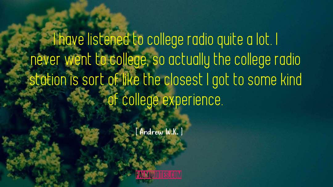 College Experience quotes by Andrew W.K.