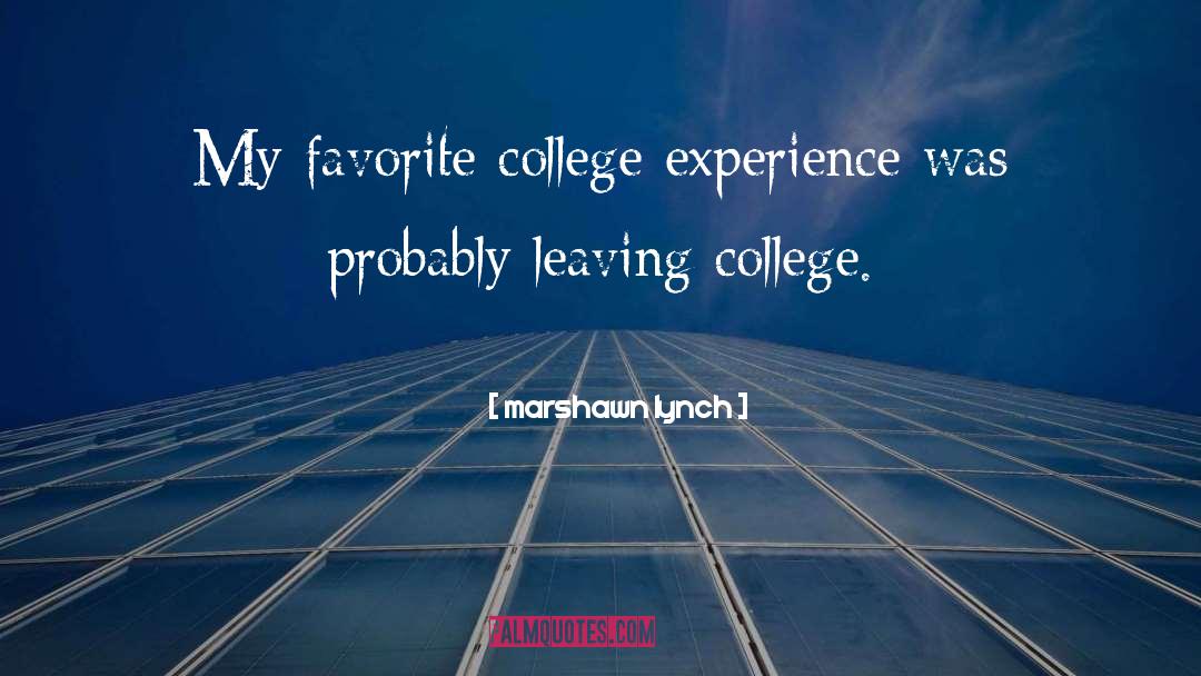 College Experience quotes by Marshawn Lynch