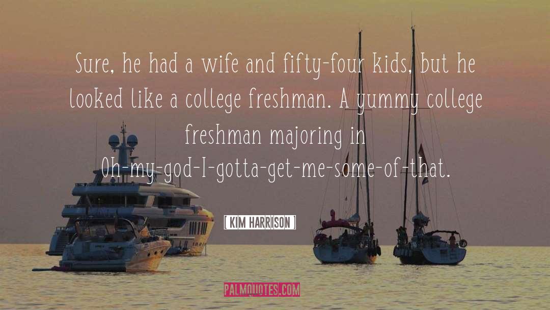 College Freshman quotes by Kim Harrison