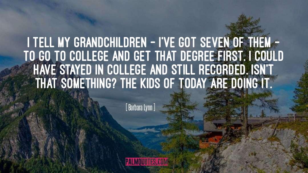 College quotes by Barbara Lynn