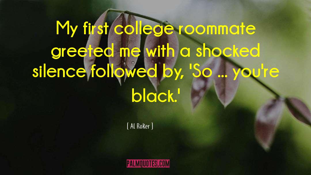 College Roommate Friend quotes by Al Roker