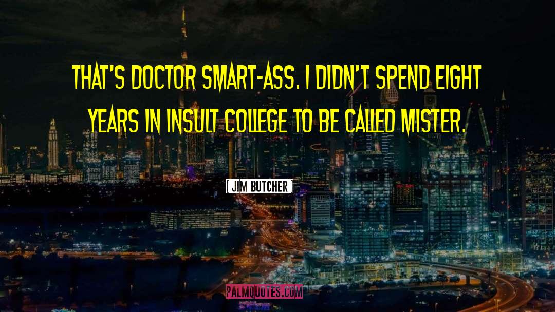 College Sarcasm Adolescence quotes by Jim Butcher
