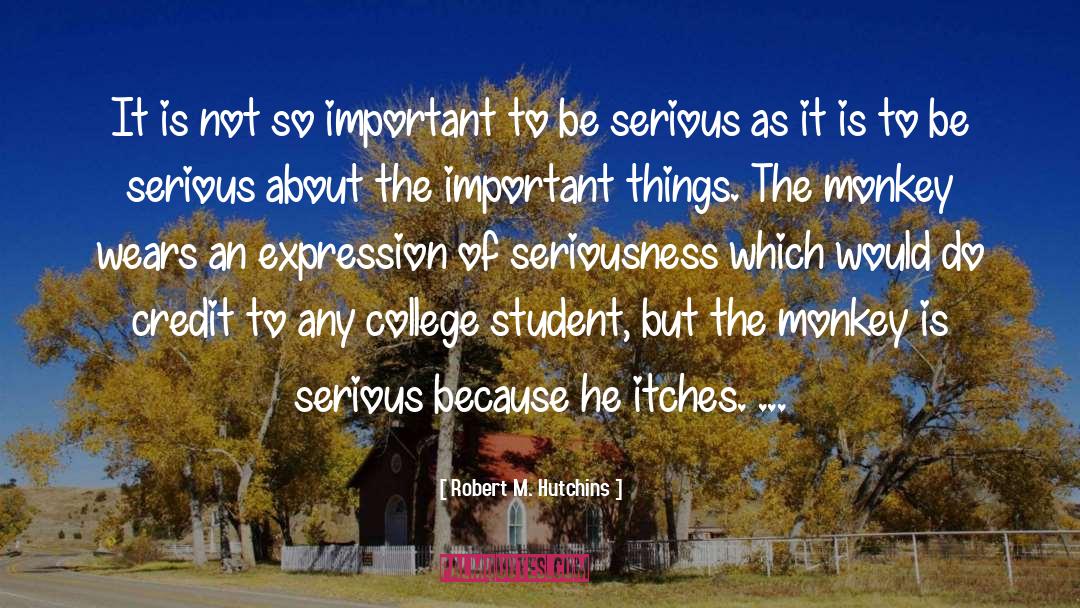 College Students quotes by Robert M. Hutchins