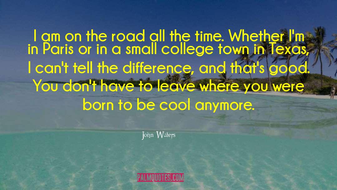 College Town quotes by John Waters