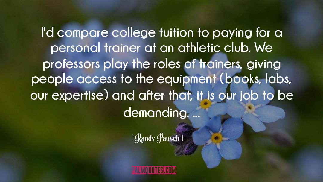 College Tuition quotes by Randy Pausch