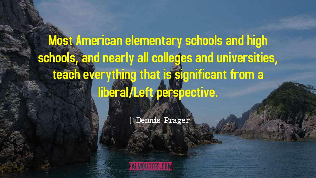 Colleges And Universities quotes by Dennis Prager