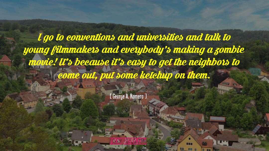 Colleges And Universities quotes by George A. Romero