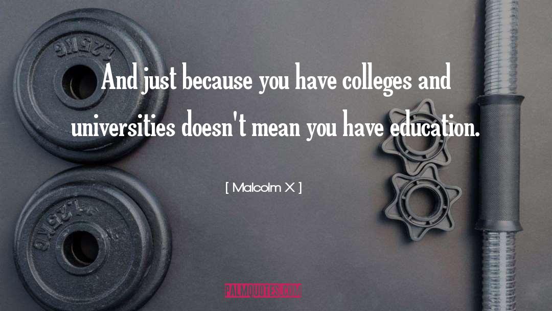 Colleges And Universities quotes by Malcolm X